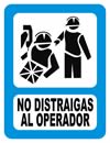 GS-005 SEÑALAMIENTO NO DISTRAIGAS AL OPERADOR